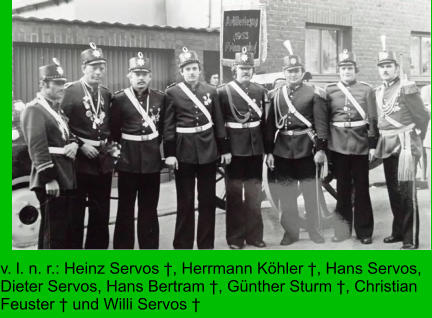 v. l. n. r.: Heinz Servos †, Herrmann Köhler †, Hans Servos, Dieter Servos, Hans Bertram †, Günther Sturm †, Christian Feuster † und Willi Servos †